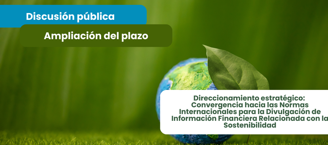 Imagen principal de la noticia El CTCP amplía el plazo de la discusión pública del documento Direccionamiento Estratégico: Convergencia hacia las Normas Internacionales para la Divulgación de Información Financiera Relacionada con la Sostenibilidad